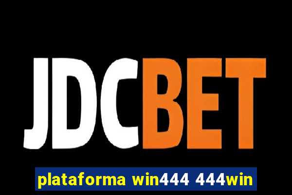 plataforma win444 444win